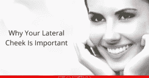 Read more about the article Why Your Lateral Cheek Is Important